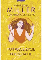 To Twoje życie, pokochaj je wyd. 2024 