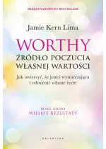Worthy - źródło poczucia własnej wartości. Jak uwierzyć, że jesteś wystarczająca i odmienić własne życie 