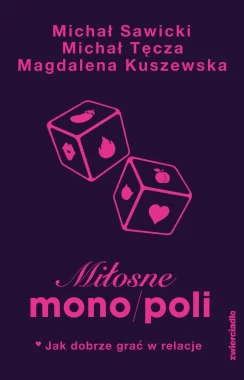 Miłosne mono/poli. Jak dobrze grać w relacje? 