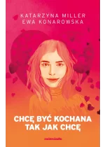 Chcę być kochana tak jak chcę wyd. 2025 