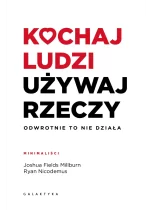 Kochaj ludzi, używaj rzeczy. Odwrotnie to nie działa 
