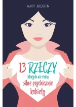 13 rzeczy których nie robią silne psychicznie kobiety 