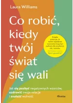 Co robić, kiedy twój świat się wali. Odkryj, że możesz być jednocześnie zraniony i silny 