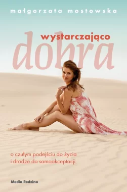 Wystarczająco dobra. O czułym podejściu do życia i drodze do samoakceptacji 