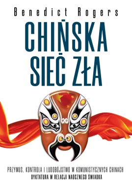 Chińska sieć zła. Dyktatura w relacji naocznego świadka