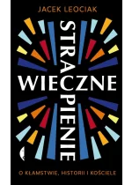 Wieczne strapienie. O kłamstwie, historii i Kościele 