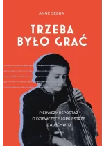 Trzeba było grać. Pierwszy reportaż o dziewczęcej orkiestrze z Auschwitz