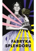 Fabryka splendoru. Światowe festiwale filmowe 