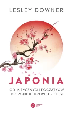 Japonia. Od mitycznych początków do popkulturowej potęgi 