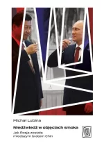 Niedźwiedź w objęciach smoka. Jak Rosja została młodszym bratem Chin