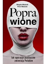 Poprawione. Jak operacje plastyczne zmieniają Polaków 