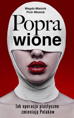 Poprawione. Jak operacje plastyczne zmieniają Polaków 