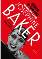 Serce w ogniu. Burzliwe życie Josephine Baker 