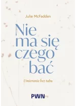 Nie ma się czego bać. Umieranie bez tabu 