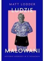 Ludzie malowani. Historia ludzkości w 21 tatuażach