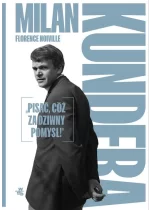 Milan Kundera Pisać cóż za dziwny pomysł!