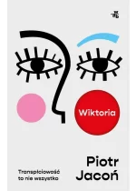 Wiktoria Transpłciowość to nie wszystko