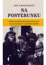 Na posterunku. Udział polskiej policji granatowej i kryminalnej w Zagładzie Żydów wyd. 2 