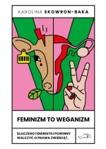 Feminizm to weganizm 