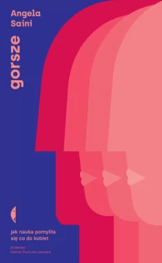 Gorsze. Jak nauka pomyliła się co do kobiet 