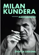 Milan Kundera. Życie za zasłoną 