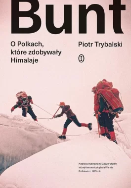 Bunt. O Polkach, które zdobywały Himalaje