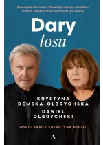 Dary losu. Niezwykłe zdarzenia, które były naszym udziałem, i ludzie, dzięki którym świat był i jest piękny 