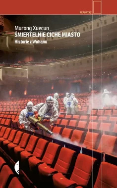 Śmiertelnie ciche miasto. Historie z Wuhanu 