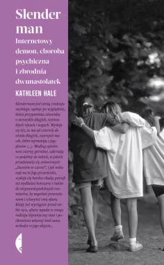 Slenderman. Internetowy demon, choroba psychiczna i zbrodnia dwunastolatek. Amerykańska 