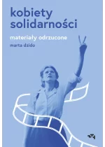Kobiety Solidarności. Materiały odrzucone 