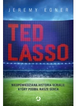 Ted Lasso. Nieopowiedziana historia serialu, który podbił nasze serca 