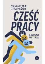 Cześć pracy. O kulturze zapierdolu 