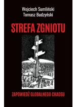 STREFA ZGNIOTU. Zapowiedź globalnego chaosu 