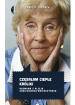 Czesałam ciepłe króliki. Rozmowa z Alicją Gawlikowską — Świerczyńską wyd. 3 