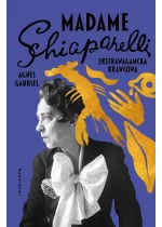 Madame Schiaparelli. Ekstrawagancka krawcowa 