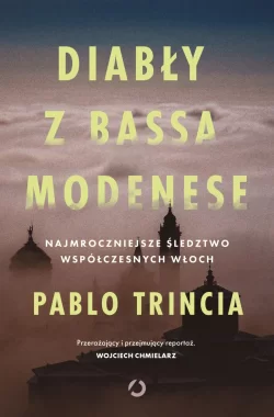 Diabły z Bassa Modenese. Najmroczniejsze śledztwo współczesnych Włoch 