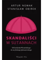 Skandaliści w sutannach. Od kardynała Wyszyńskiego do arcybiskupa Jędraszewskiego 