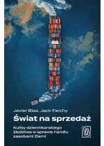 Świat na sprzedaż. Kulisy dziennikarskiego śledztwa w sprawie handlu zasobami Ziemi