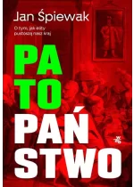 Patopaństwo O tym jak elity pustoszą nasz kraj