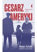 Cesarz Ameryki. Wielka ucieczka z Galicji wyd. 3 