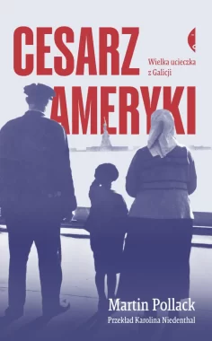 Cesarz Ameryki. Wielka ucieczka z Galicji wyd. 3 