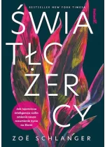 Światłożercy. Jak tajemnicza inteligencja roślin zmienia nasze rozumienie życia na Ziemi 