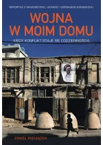 Wojna w moim domu. Kiedy konflikt staje się codziennością 