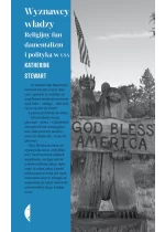Wyznawcy władzy. Religijny fundamentalizm i polityka w USA 