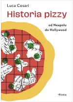 Historia pizzy. Od Neapolu do Hollywood 