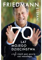 70 Lat Mojego Dzieciństwa, czyli Niech Pan Powie coś Wesołego 