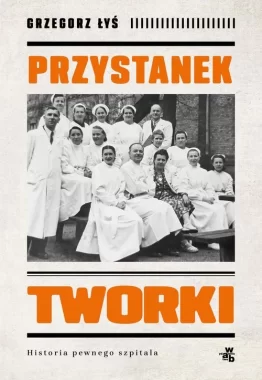 Przystanek Tworki Historia pewnego szpitala