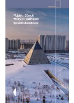Wieczne państwo. Opowieść o Kazachstanie 