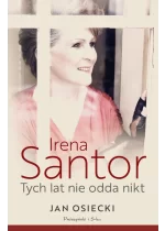 Irena Santor. Tych lat nie odda nikt 