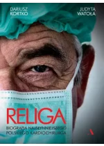 Religa. Biografia najsłynniejszego polskiego kardiochirurga 